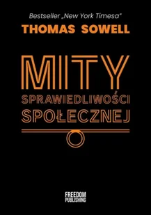 Mity sprawiedliwości społecznej - Thomas Sowell - Filozofia i socjologia - miniaturka - grafika 1