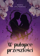 Romanse - W Pułapce Przeszłości - Marta Kalinowska - książka - miniaturka - grafika 1