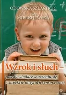 Pedagogika i dydaktyka - Wzrok i słuch - Bożenna Odowska-Szlachcic, Beata Mierzejewska - miniaturka - grafika 1