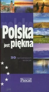 Polska jest piękna 30 najmodniejszych wycieczek - Przewodniki - miniaturka - grafika 1