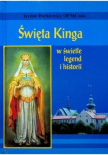 Święta Kinga w świetle legend i historii - Religia i religioznawstwo - miniaturka - grafika 1