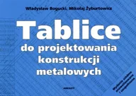 Podręczniki dla liceum - Władysław Bogucki, Żyburtowicz Mikołaj Tablice do projektowania konstrukcji metalowych - miniaturka - grafika 1