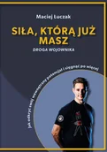 Rozwój osobisty - Siła, którą już masz - Maciej Łuczak - książka - miniaturka - grafika 1