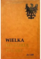 Historia Polski - Wielka Historia Polski Do 1320 - miniaturka - grafika 1