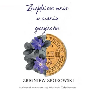 Znajdziesz mnie w cieniu guayacán Zbigniew Zborowski - Audiobooki - literatura popularnonaukowa - miniaturka - grafika 1