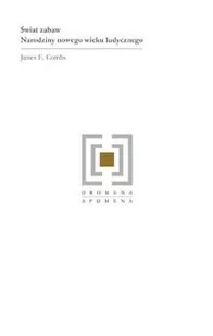 Combs James E. |wiat zabaw narodziny nowego wieku ludycznego - Filozofia i socjologia - miniaturka - grafika 1