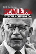 E-booki - biografie - Gomułka. Dyktatura ciemniaków - miniaturka - grafika 1