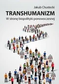 Filozofia i socjologia - Transhumanizm W stronę biopolityki ponowoczesnej - miniaturka - grafika 1