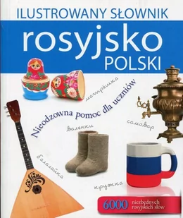 Olesiejuk Sp. z o.o. Ilustrowany słownik rosyjsko-polski - Tadeusz Woźniak - Książki do nauki języka rosyjskiego - miniaturka - grafika 2