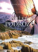 Albumy krajoznawcze - Wielkie Podróże: Czas Odkryć Jeszcze nie Minął - miniaturka - grafika 1