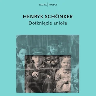 Dotknięcie anioła Henryk Schönker - Audiobooki - historia - miniaturka - grafika 1