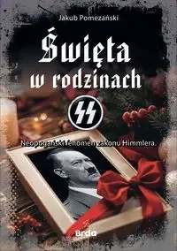Święta w rodzinach SS Neopogański fenomen zakonu Himmlera - Jakub Pomezański - Archeologia - miniaturka - grafika 1