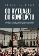 Kulturoznawstwo i antropologia - WN KATEDRA Od rytuału do konfliktu. Mediatyzacja żałoby posmoleńskiej Jacek Dziekan - miniaturka - grafika 1