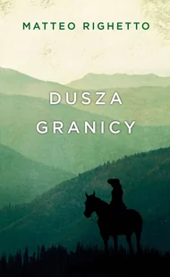 Dusza Granicy Trylogia Ojczyzny Matteo Righetto - Powieści - miniaturka - grafika 1