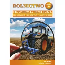 red. Witold Grzebisz Rolnictwo cz IV Produkcja roślinna - Podręczniki dla szkół zawodowych - miniaturka - grafika 1