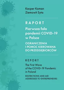 Raport. Pierwsza fala pandemii COVID-19 w Polsce. Ograniczenia i pomoc kierowana do przedsiębiorców. Seria: Societas 135 - Polityka i politologia - miniaturka - grafika 2
