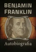 Pamiętniki, dzienniki, listy - Beniamin Franklin Autobiografia Żywot Własny - miniaturka - grafika 1
