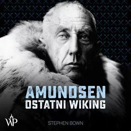 Amundsen. Ostatni wiking - Audiobooki - biografie - miniaturka - grafika 1
