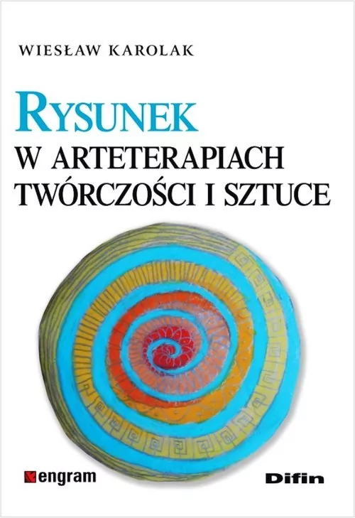 Difin Rysunek w arteterapiach, twórczości i sztuce - Wiesław Karolak