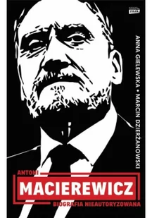 Antoni Macierewicz. Biografia nieautoryzowana - Wywiady, wspomnienia - miniaturka - grafika 2
