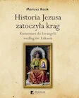 Religia i religioznawstwo - Historia Jezusa zatoczyła krąg. Komentarz do Ewangelii według św. Łukasza - Mariusz Rosik - książka - miniaturka - grafika 1
