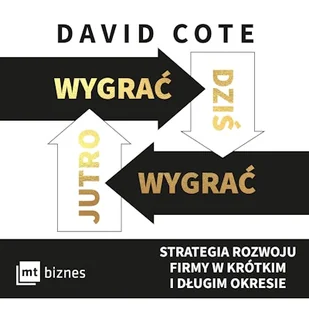Wygrać dziś, wygrać jutro. Strategia rozwoju firmy w krótkim i długim okresie David Cote - Audiobooki - biznes i ekonomia - miniaturka - grafika 1
