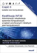 Podręczniki dla liceum - Kwalifikacja INF.02 Administracja i eksploatacja systemów komputerowych urządzeń peryferyjnych i lokalnych sieci komputerowych Część 3 Lokalne sieci komputerowe Podręcznik do nauki zawodu technik - miniaturka - grafika 1
