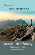 E-booki - nauka - Strach ucieleśniony. Mózg, umysł i ciało w terapii traumy - miniaturka - grafika 1