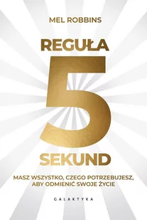 Reguła 5 sekund. Masz wszystko, czego potrzebujesz, aby odmienić swoje życie - E-booki - poradniki - miniaturka - grafika 1