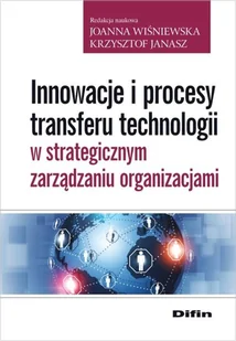 Innowacje i procesy transferu technologii w strategicznym zarządzaniu organizacjami - Zarządzanie - miniaturka - grafika 1