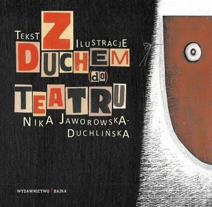 Z duchem do teatru - NIKA JAWOROWSKA-DUCHLIŃSKA - Książki edukacyjne - miniaturka - grafika 1