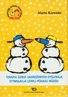 Pedagogika i dydaktyka - Terapia dzieci zagrożonych dysleksją Stymulacja lewej półkuli mózgu - Marta Korendo - miniaturka - grafika 1