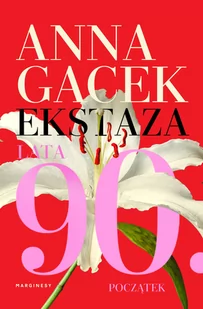 Marginesy Ekstaza. Lata 90. Poczatek LIT-44521 - Literatura popularno naukowa dla młodzieży - miniaturka - grafika 2