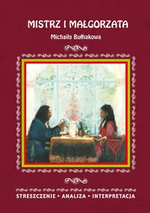 Mistrz i Małgorzata Michaiła Bułhakowa. Streszczenie, analiza, interpretacja - E-booki - lektury - miniaturka - grafika 1