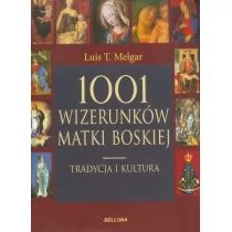 Bellona Melgar Luis T. 1001 wizerunków Matki Boskiej Tradycja i kultura - Religia i religioznawstwo - miniaturka - grafika 1