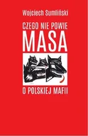 Felietony i reportaże - Wojciech Sumliński REPORTER Czego nie powie Masa o polskiej mafii - Wojciech Sumliński - miniaturka - grafika 1