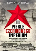 Pamiętniki, dzienniki, listy - W piekle czerwonego imperium. Wspomnienia buntownika z GUŁAGu w Workucie - Edward Buca - książka - miniaturka - grafika 1
