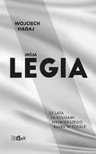 Biografie i autobiografie - Moja Legia 23 Lata Za Kulisami Największego Klubu W Polsce Wojciech Hadaj - miniaturka - grafika 1