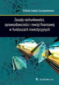 E-booki - biznes i ekonomia - Zasady rachunkowości, sprawozdawczości i rewizji finansowej w funduszach inwestycyjnych - miniaturka - grafika 1