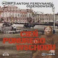 Audiobooki - literatura piękna - Cień ponurego Wschodu Antoni Ferdynand Ossendowski - miniaturka - grafika 1