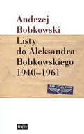 Biografie i autobiografie - Biblioteka Więzi Listy do Aleksandra Bobkowskiego 1940-1961 - Andrzej Bobkowski - miniaturka - grafika 1