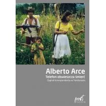 Alberto Arce Telefon obwieszcza śmierć Zapiski korespondenta w Hondurasie - Polityka i politologia - miniaturka - grafika 1