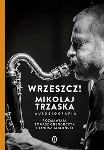 Wrzeszcz! Mikołaj Trzaska Autobiografia Mikołaj Trzaska - Biografie i autobiografie - miniaturka - grafika 1