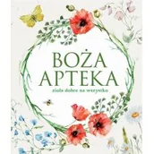 Moda i uroda - Olesiejuk Sp. z o.o. Boża apteka. Zioła dobre na wszystko praca zbiorowa - miniaturka - grafika 1