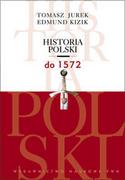 Historia Polski - Jurek Tomasz, Kizik Edmund Historia Polski do 1572 - miniaturka - grafika 1