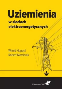 Uziemienia w sieciach elektroenergetycznych Hoppel Witold Marciniak Robert - Poradniki hobbystyczne - miniaturka - grafika 2