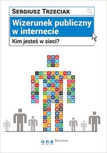 Wizerunek publiczny w Internecie. Kim jesteś w sieci? - E-booki - biznes i ekonomia - miniaturka - grafika 1
