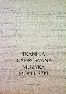Tkanina inspirowana muzyką Moniuszki - Książki o kulturze i sztuce - miniaturka - grafika 1