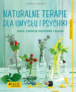Naturalne terapie dla umysłu i psychiki Siewert Aruna M - Poradniki hobbystyczne - miniaturka - grafika 2