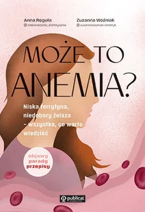 Może to anemia? Niska ferrytyna, niedobory żelaza – wszystko, co warto wiedzieć - Zdrowie - poradniki - miniaturka - grafika 1